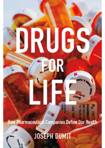 Drugs for life : how pharmaceutical companies define our health